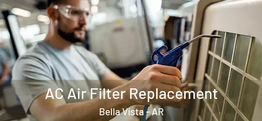  AC Air Filter Replacement Bella Vista - AR