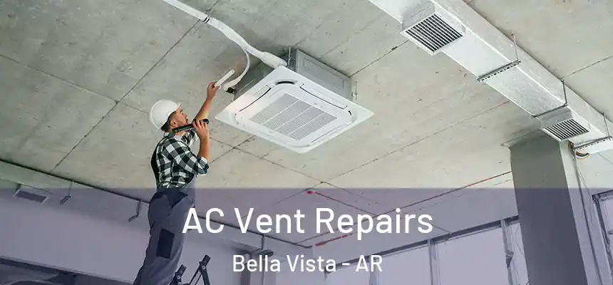  AC Vent Repairs Bella Vista - AR