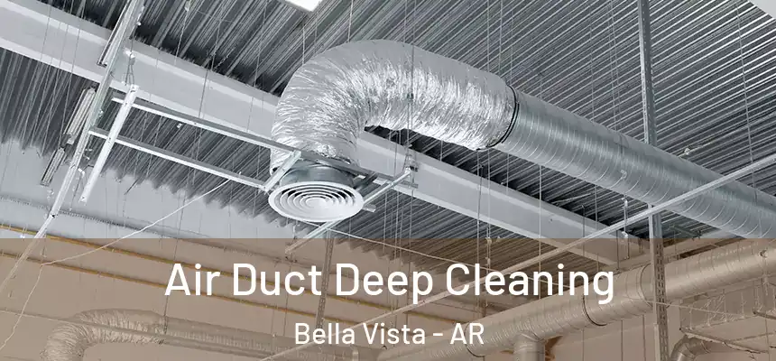  Air Duct Deep Cleaning Bella Vista - AR