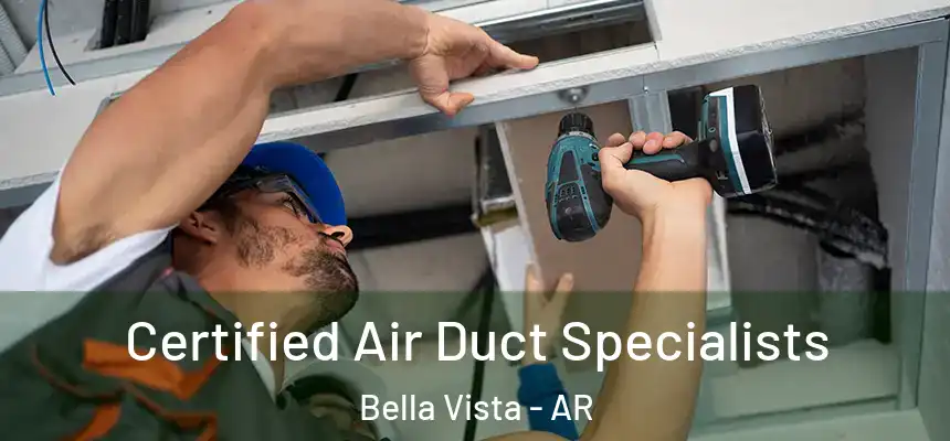  Certified Air Duct Specialists Bella Vista - AR
