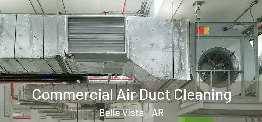  Commercial Air Duct Cleaning Bella Vista - AR