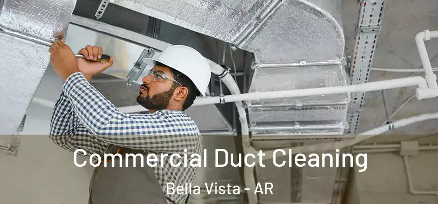  Commercial Duct Cleaning Bella Vista - AR