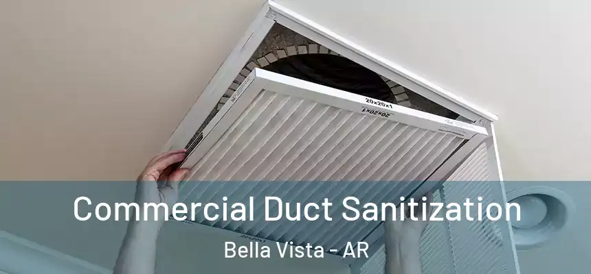  Commercial Duct Sanitization Bella Vista - AR