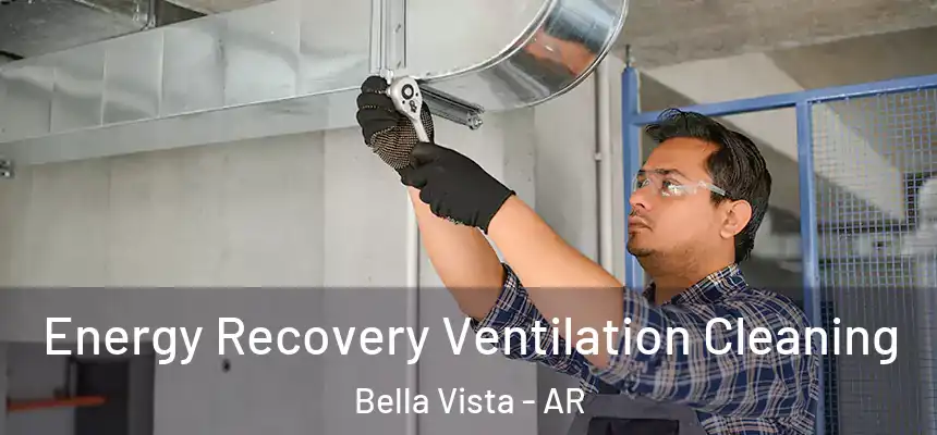  Energy Recovery Ventilation Cleaning Bella Vista - AR