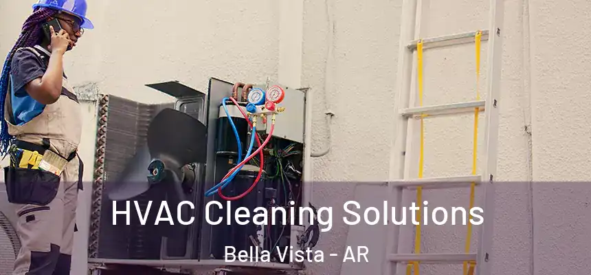  HVAC Cleaning Solutions Bella Vista - AR