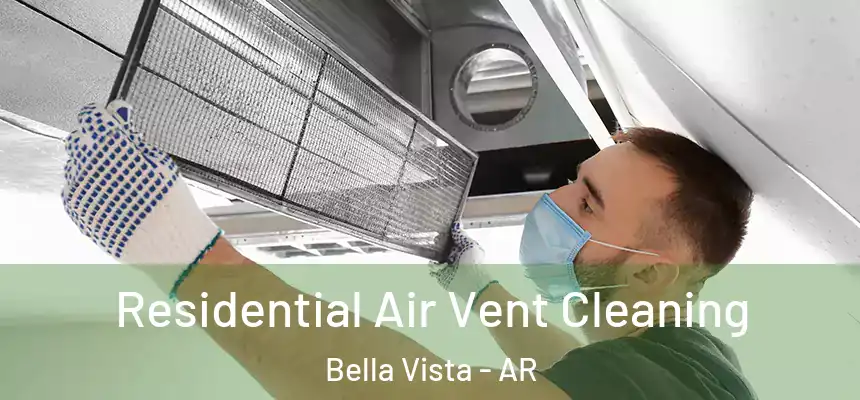 Residential Air Vent Cleaning Bella Vista - AR
