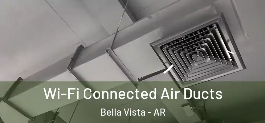  Wi-Fi Connected Air Ducts Bella Vista - AR